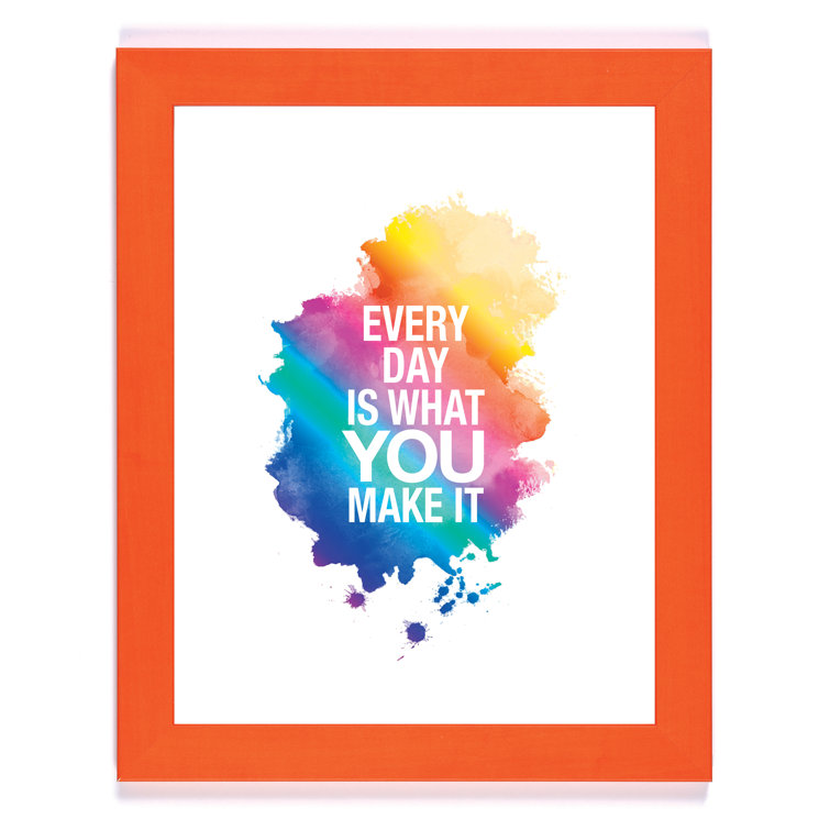 Trinx every day is what you make it on paper print wayfair